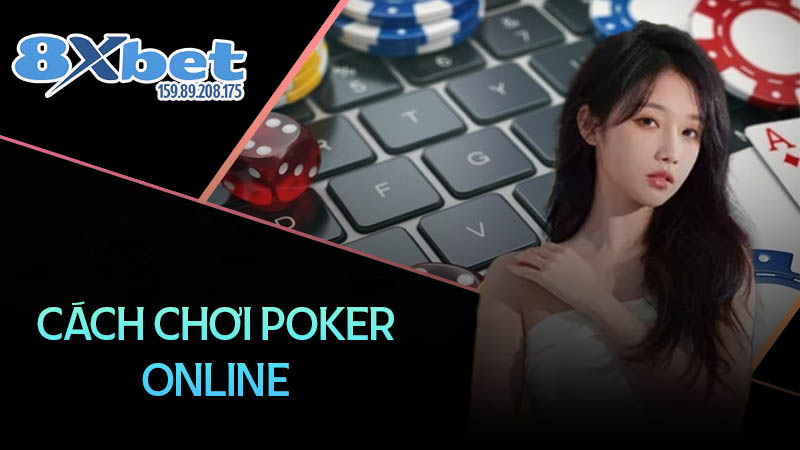 Cách chơi Poker online VN cho người mới